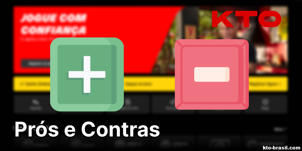 Prós e Contras KTO Brasil